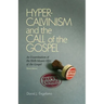 Hyper-Calvinism and the Call of the Gospel: An Examination of the Well-Meant Offer of the Gospel