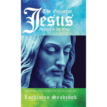 The Greatest Jesus Mystery of All Time: Where Was Christ Between the Ages of 12 and 30?