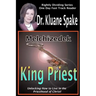 Melchizedek King Priest: Unlocking How to Live in the Priesthood of Christ!
