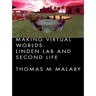 Making Virtual Worlds: Linden Lab and Second Life