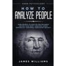 How to Analyze People: Dark Psychology - Dark Secrets to Analyze and Influence Anyone Using Body Language, Human Psychology, Subliminal Persu