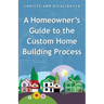 A Homeowner's Guide to the Custom Home Building Process