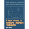 A User's Guide to Measure Theoretic Probability