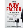 The Wow Factor in Sales: Building Lifelong Relationships