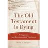 The Old Testament Is Dying: A Diagnosis and Recommended Treatment