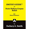 Smith's Guide to State Habeas Corpus Relief for State Prisoners