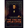 English Opium-Eater: A Biography of Thomas de Quincey