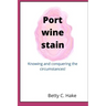 Port Wine Stain: Knowing and conquering the circumstances