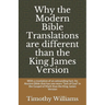 Why the Modern Bible Translations are different than the King James Version: With the revelation of an astounding fact: An Ancient Bible that has one