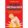 The Great Walt Disney World Scavenger Hunt: A detailed path through Magic Kingdom, Epcot, Disney's Animal Kingdom and Disney's Hollywood Studios