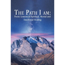 The Path I Am: Poetic Lessons in Spiritual, Mental and Emotional Healing