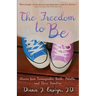 The Freedom to Be: Stories from Transgender Youth, Adults, and Their Families