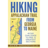 Hiking Appalachian Trail From Georgia to Maine: 49 Day Challenge to Hike 12 Greatest Sections of A.T.