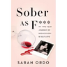 Sober as F***: My Two Year Journey of Rediscovery & Self Love