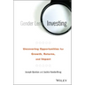 Gender Lens Investing: Uncovering Opportunities for Growth, Returns, and Impact