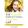 111 Powerful Insights for Creating a Stress Free Life