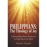 Philippians: the Theology of Joy: Understanding Paul's Perspective on Rejoicing in the Spirit