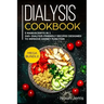 Dialysis Cookbook: MEGA BUNDLE - 5 Manuscripts in 1 - 240+ Dialysis-friendly recipes designed to improve kidney function