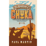 The Adventures of Chuka: The Indian Boy Who Lived in the Foothills of Arizona's Huachuca Mountains
