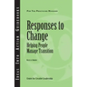 Responses to Change: Helping People Make Transitions