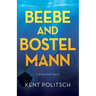 Beebe and Bostelmann: a historical novel
