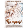 Macramè: Enjoy The Magic Of Macramè. Combine Different Knots And Textures To Give Life, With Detailed Patterns, To Modern