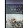 A History of the Town of East-Hampton, N.Y.