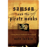 Samson and the Pirate Monks: Calling Men to Authentic Brotherhood