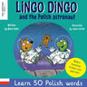 Lingo Dingo and the Polish astronaut: Laugh & Learn 50 Polish words! (Learn polish for kids; Bilingual English Polish books for children; polish for k