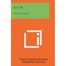 A. C. B.: A Life In Armor
