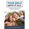 Your Smile Says It All: Finding Your Remarkable Dental Experience