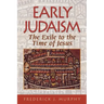Early Judaism: The Exile to the Time of Christ