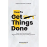 How to Get Sh*t Things Done: The Ultimate Digital Productivity Cookbook