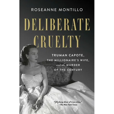 Deliberate Cruelty: Truman Capote, the Millionaire's Wife, and the Murder of the Century