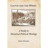 Calvin and the Whigs: A Study in Historical Political Theology