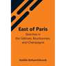 East Of Paris; Sketches In The Gâtinais, Bourbonnais, And Champagne
