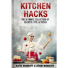 Kitchen Hacks: The Ultimate Collection Of Secrets, Tips, & Tricks