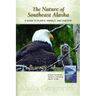 The Nature of Southeast Alaska: A Guide to Plants, Animals, and Habitats
