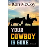 Your Cowboy is Gone