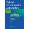 Pediatric Firearm Injuries and Fatalities: The Clinician's Guide to Policies and Approaches to Firearm Harm Prevention