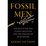 Fossil Men: The Quest for the Oldest Skeleton and the Origins of Humankind