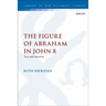 The Figure of Abraham in John 8: Text and Intertext
