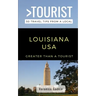 Greater Than a Tourist- Louisiana USA: 50 Travel Tips from a Local