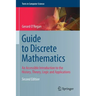 Guide to Discrete Mathematics: An Accessible Introduction to the History, Theory, Logic and Applications