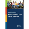 A Study Guide for Roald Dahl's "Lamb to the Slaughter"
