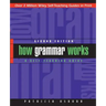 How Grammar Works: A Self-Teaching Guide