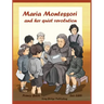 Maria Montessori and Her Quiet Revolution: A Picture Book about Maria Montessori and Her School Method