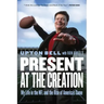 Present at the Creation: My Life in the NFL and the Rise of America's Game