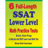 6 Full-Length SSAT Lower Level Math Practice Tests: Extra Test Prep to Help Ace the SSAT Lower Level Math Test