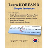 Learn Korean 3: Simple Sentences: (Past tense, Future tense, Present continuous, Want to, Etc.; Reading comprehension; Simple conversation)